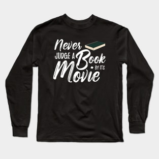 Never Judge A Book By Its Movie Long Sleeve T-Shirt